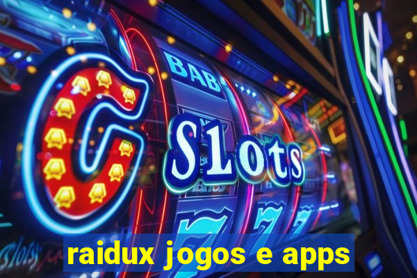 raidux jogos e apps